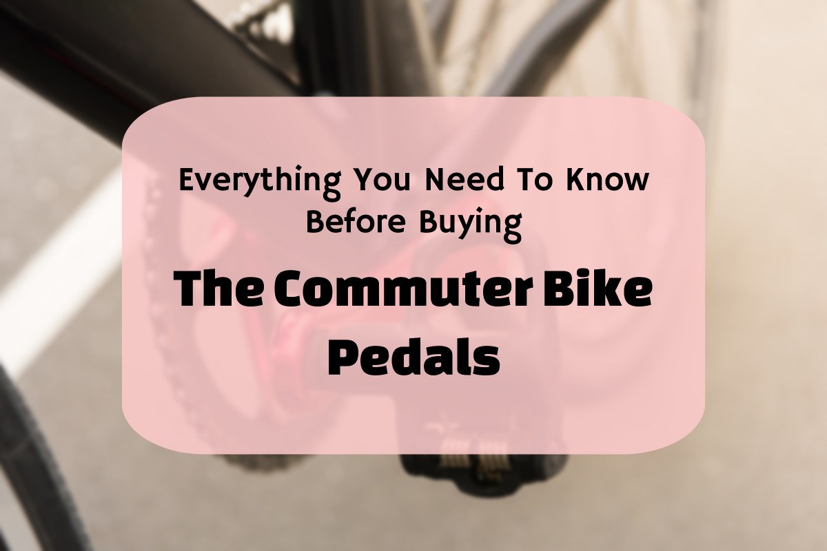 6 Best Bike Pedals For Commuting 