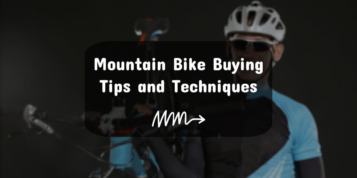 5 Mountain Bike Buying Tips and Techniques for Beginner